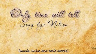Only time will tell-Song by: Nelson [music and lyrics with chords]