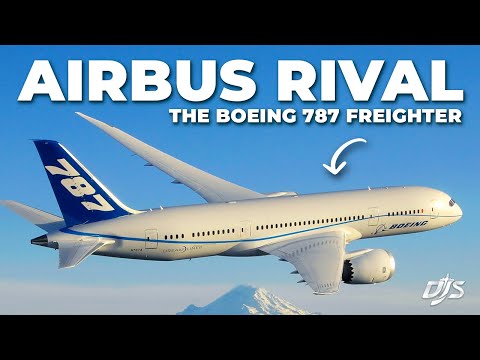 AIRBUS RIVAL? - The Boeing 787 Freighter...