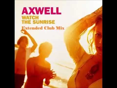 Axwell  ft  Steve Edwards - Watch The Sunrise (Extended Club Mix) 2005