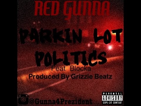 Red Gunna - Parkin Lot Politics Feat. Blocka (Prod. By Grizzie Beatz)