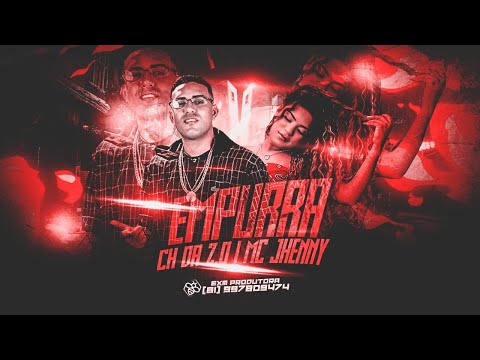 MC CH DA Z.O E MC JHENNY - EMPURRA - REMIX BREGA FUNK