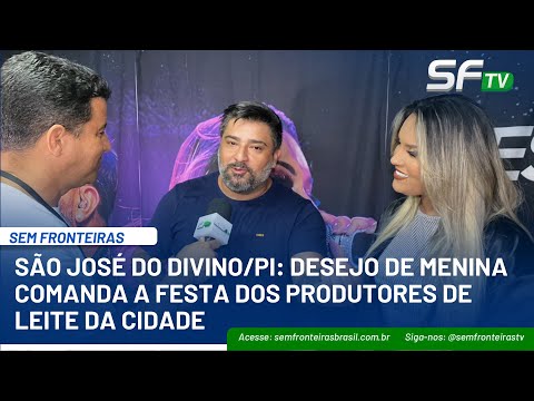 SÃO JOSÉ DO DIVINO/PI: DESEJO DE MENINA COMANDA A FESTA DOS PRODUTORES DE LEITE DA CIDADE