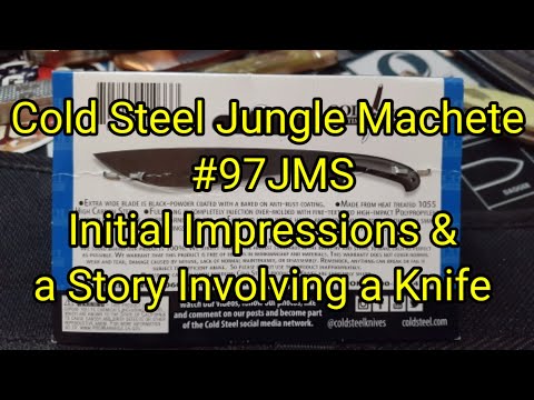 (181) Cold Steel Jungle Machete #97JMS Initial Impressions \u0026 a Story Involving a Knife
