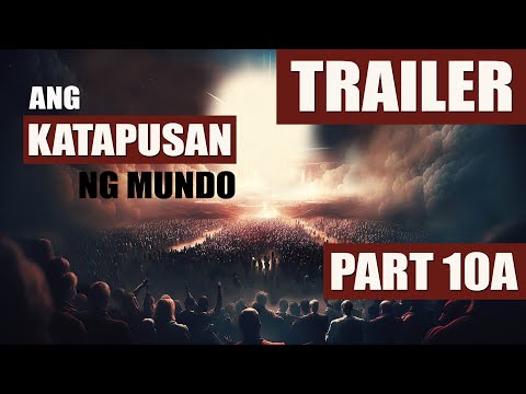 KATAPUSAN NG MUNDO PART 10A - TRAILER