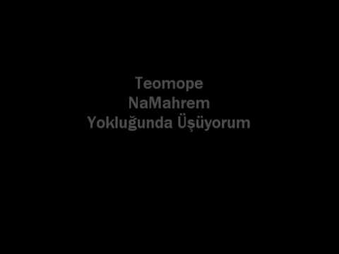 Teomope  Namahrem   Yokluğunda Üşüyorum
