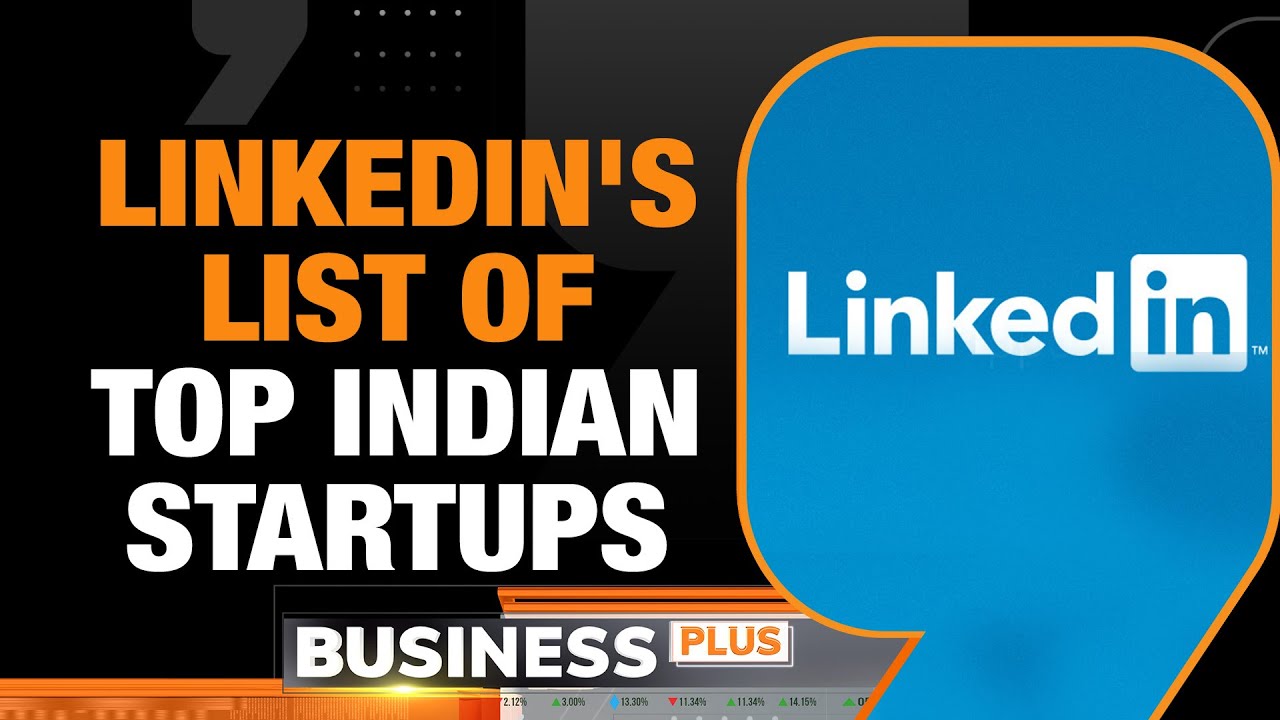 LinkedIn Unveils Top 20 Emerging Startups in India for 2023 | Business Plus | News9