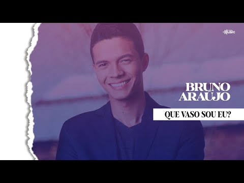 BRUNO ARAUJO | QUE VASO SOU EU | CLIPE OFICIAL