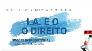 Inteligência Artificial e Direito - parte 2 - conceitos fundamentais