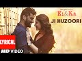 JI HUZOORI Lyrical Video Song | KI & KA | Arjun Kapoor, Kareena Kapoor | Mithoon | T-Series