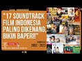 Kompilasi 17 Soundtrack Film Indonesia Terbaik 2002 2023