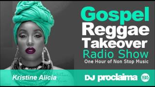 ONE HOUR Gospel Reggae 2017   DJ Proclaima Reggae Takeover Radio Show 24th March 2017