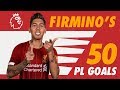 Firmino's 50 Premier League goals | Screamers, solo strikes and no-look finishes