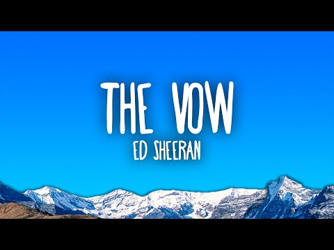 Ed Sheeran - The Vow
