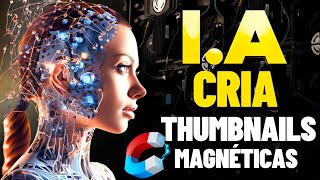 COMO CRIAR THUMBNAILS MAGNÉTICAS COM INTELIGÊNCIA ARTIFICIAL |    IDEOGRAM AI