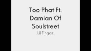 Too Phat Ft. Damian Of Soulstreet - Lil Fingaz