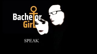 Bachelor Girl - Speak Official Video