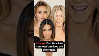 Change your Hair Part - You Won’t Believe the Difference