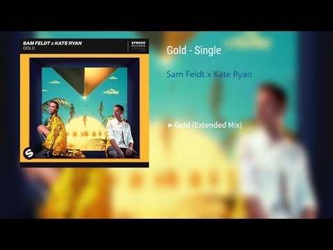 Sam Feldt x Kate Ryan - Gold (Extended Mix)