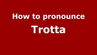 How to pronounce Trotta