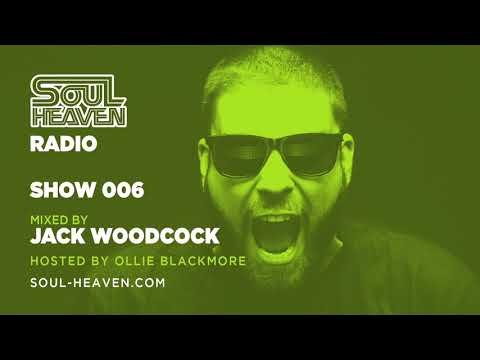Soul Heaven Radio 006: Jack Woodcock
