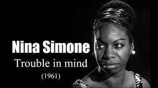 Nina Simone – Trouble in mind (1961)