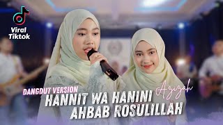 Download lagu Hannit Wa Hanini x Ahbab Rosulillah Azizah Mangu(Dangdut Version) mp3