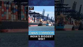 Oman Corridor: India's Biggest Win?