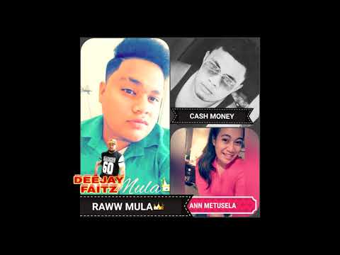 RAWW MULA ANN METUSELA  CASH MONEY FEAT DJ FAITZ LE ALOFA UA E SELESELE AI