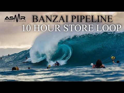 BANZAI PIPELINE PART 2 - 10 HOUR STORE LOOP SURFING W SOOTHING BACKGROUND MUSIC