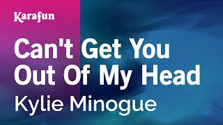 Can&#39;t Get You Out Of My Head - Kylie Minogue | Karaoke Version | KaraFun