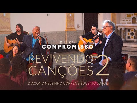 Compromisso - Revivendo Canções 2 - Diác. Nelsinho Corrêa e Eugênio Jorge