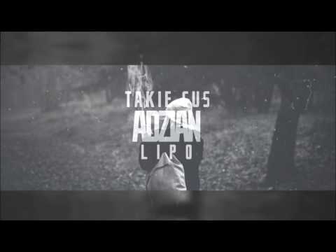 Adzian -Takie Cuś (Feat. Lipo)