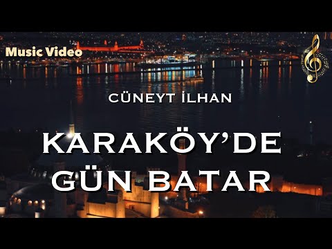 Cüneyt İlhan - Karaköy’de Gün Batar (Lyric Video)