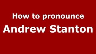How to pronounce Andrew Stanton