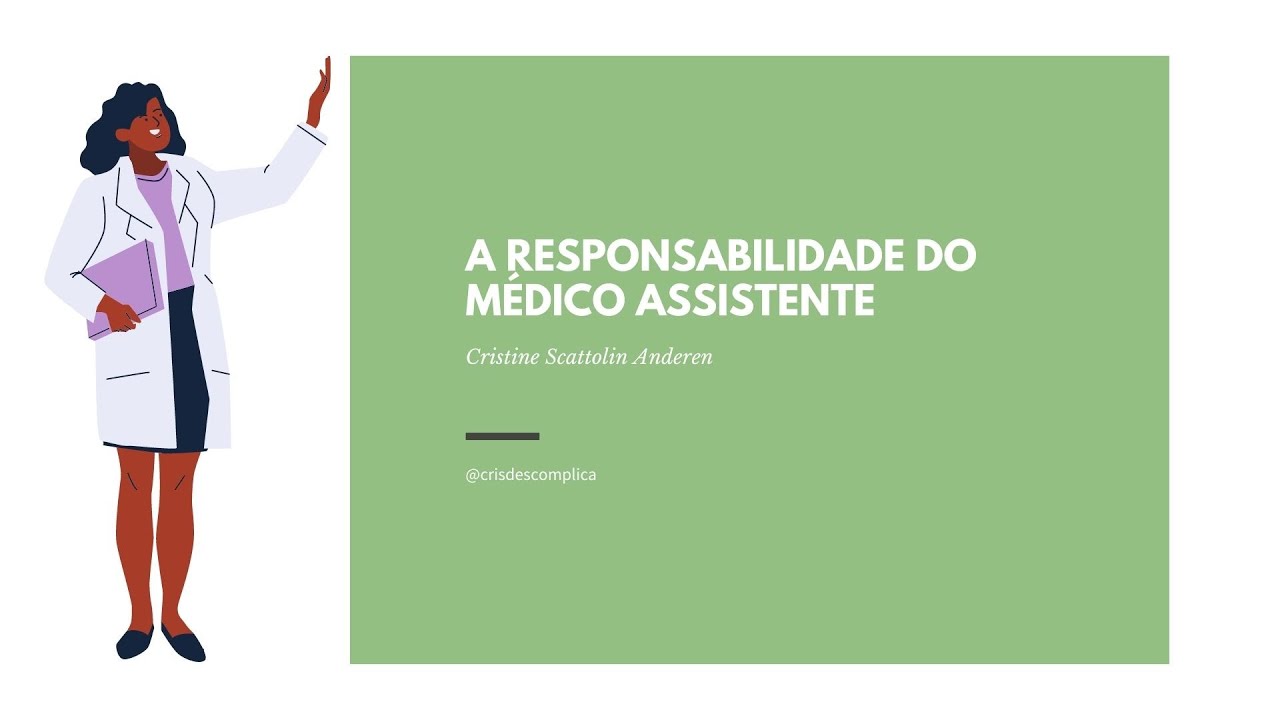 A Responsabilidade do Médico Assistente