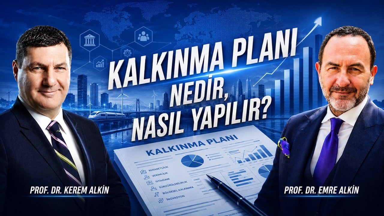 Kalkınma Planı Nedir, Nasıl Yapılır? | Prof. Dr. Kerem Alkin & Prof. Dr.  Emre Alkin