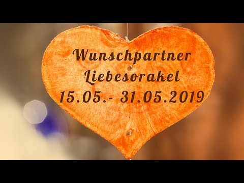 Wunschpartner Liebesorakel 15. 05. -  31. 05. 2019