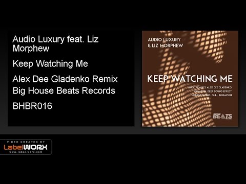 Audio Luxury feat. Liz Morphew - Keep Watching Me (Alex Dee Gladenko Remix)