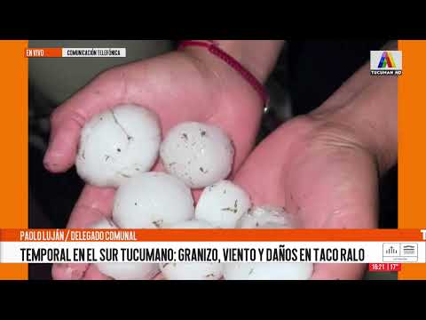 Temporal en el sur tucumano: granizo, viento y daños en Taco Ralo