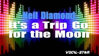 Neil Diamond - It&#39;s A Trip Go For The Moon (Karaoke Version) with Lyrics HD Vocal-Star Karaoke