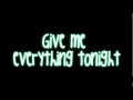 Give Me Everything (Tonight) - Pitbull ft. Neyo+Lyrics