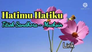 Download lagu Hatimu Hatiku - Titiek Sandhora/Muchsin Lirik mp3