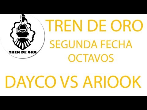 DAYCO VS ARIOOK: OCTAVOS - TREN DE ORO - FREESTYLE