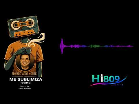 Me Sublimiza (Techno)   Edward Agramonte.