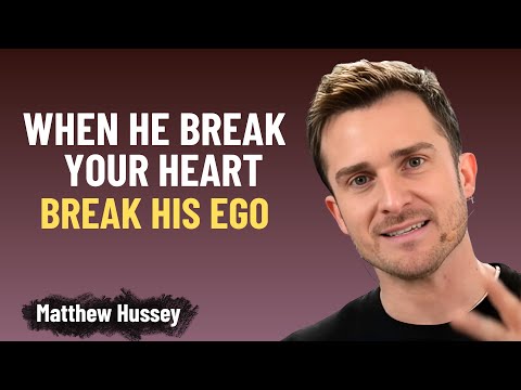 When He Breaks Your Heart, Break His Ego| Matthew Hussey