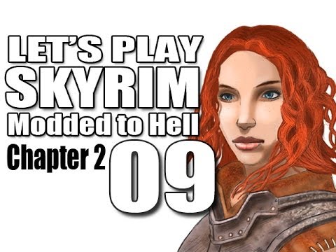 Let's Play Skyrim Modded to Hell - CH 2 Episode 9