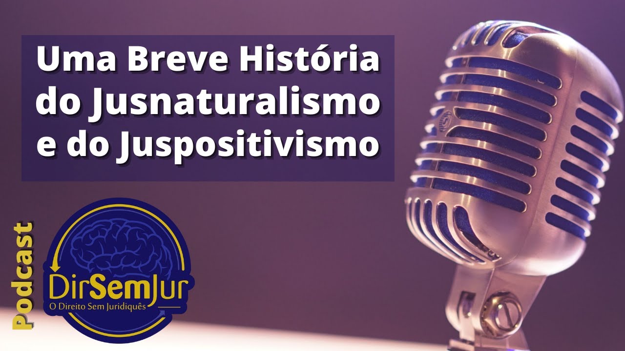Uma Breve História do Jusnaturalismo e do Juspositivismo | Podcast | Direito Sem Juridiquês