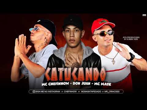 MC CHEFINHOW, MC MASK , FEAT , DON JUAN -  CATUCANDO (LANÇAMENTO 2019 ) PROD.DJ W ,  HOX ORIGINAL
