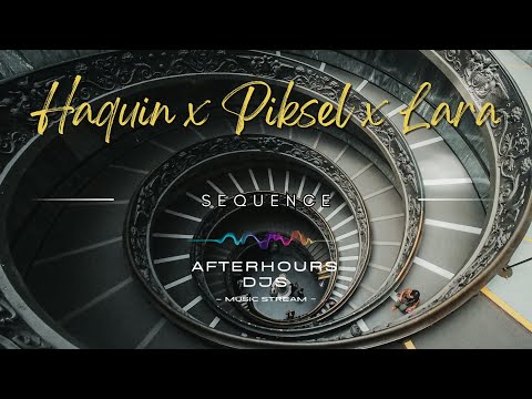 Haquin x Piksel x Lara - Sequence (#chillout)