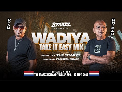 WADIYA - TAKE IT EASY MIX | DHIRADJ LALARAM FT. RYAN ABDOELAZIZ | STARZZ 2025